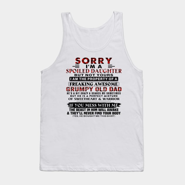 Sorry I'm A Spoiled Daughter Of A Grumpy Old Dad Father's Day Tank Top by Los Draws